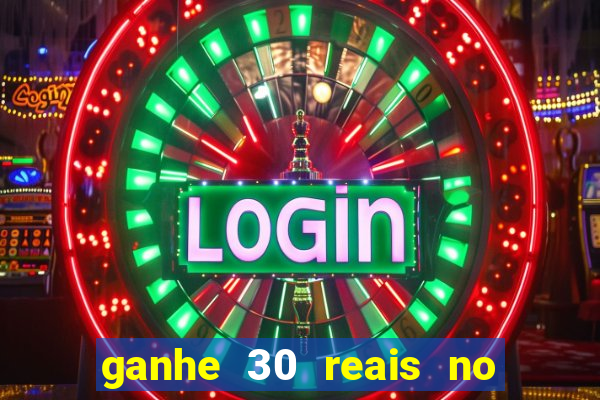 ganhe 30 reais no cadastro cassino